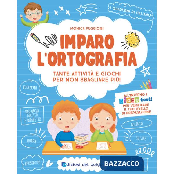 Imparo l'ortografia. Tante attività e giochi per non sbagliare più! Ediz. a colori