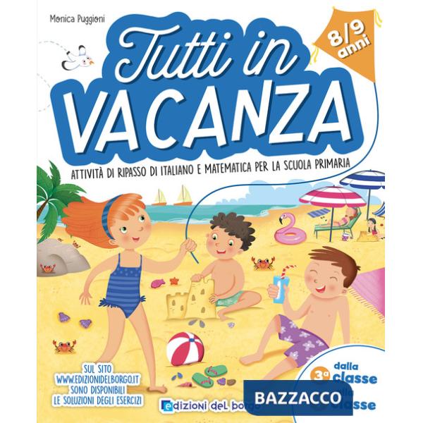 Tutti in vacanza. Dalla 3a alla 4a. Attività di ripasso di italiano e matematica per la scuola primaria. Ediz. a colori