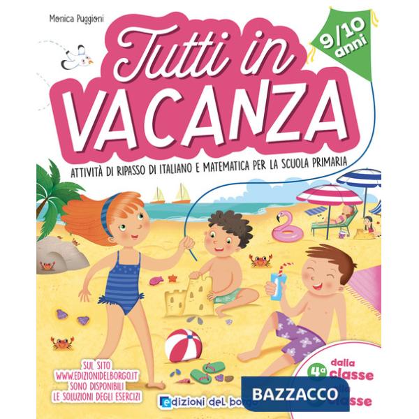 Tutti in vacanza. Dalla 4a alla 5a. Attività di ripasso di italiano e matematica per la scuola primaria. Ediz. a colori