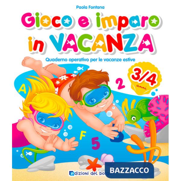 Gioco e imparo in vacanza (3-4 anni). Quaderno operativo per le vacanze estive. Ediz. a colori