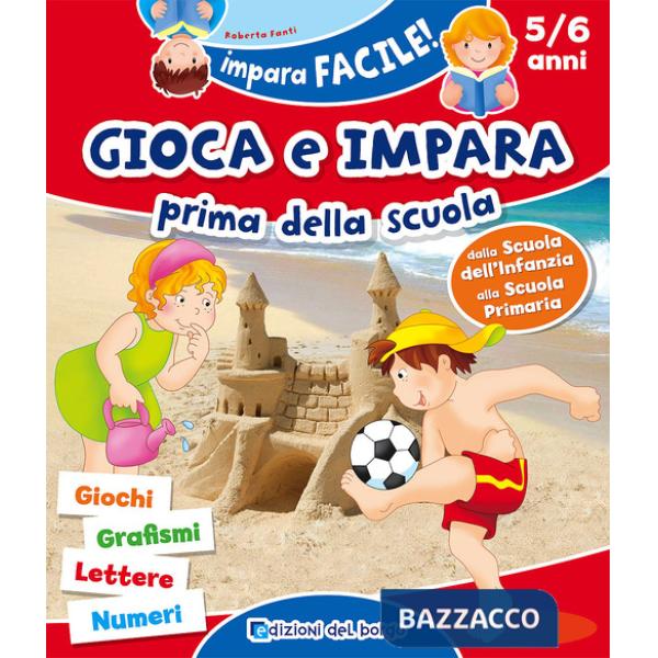 Gioca e impara prima della scuola. Giochi, grafismi, lettere, numeri. Ediz. a colori