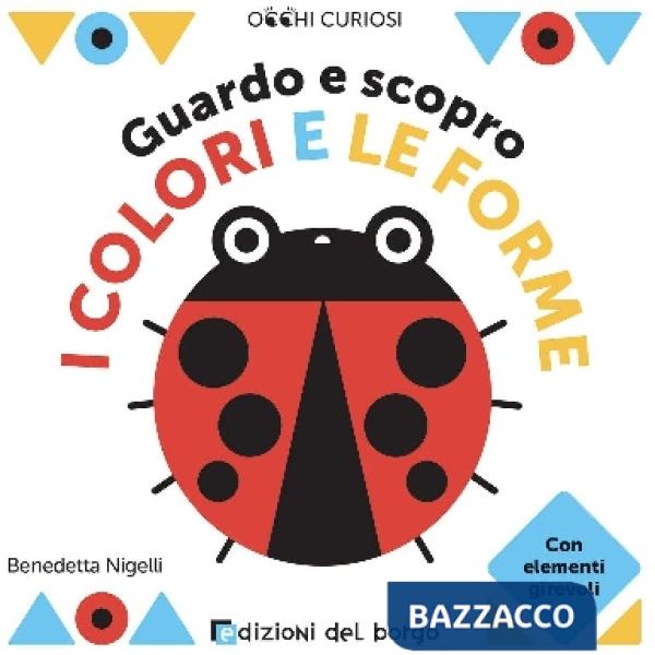 Guardo e scopro i colori e le forme. Ediz. a colori