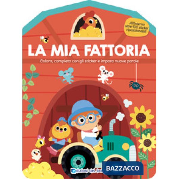 Mia fattoria. Colora, completa con gli sticker e impara nuove parole. Ediz. a colori (La)