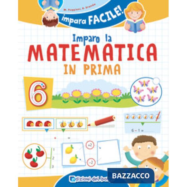 Imparo la matematica in prima. Ediz. a colori
