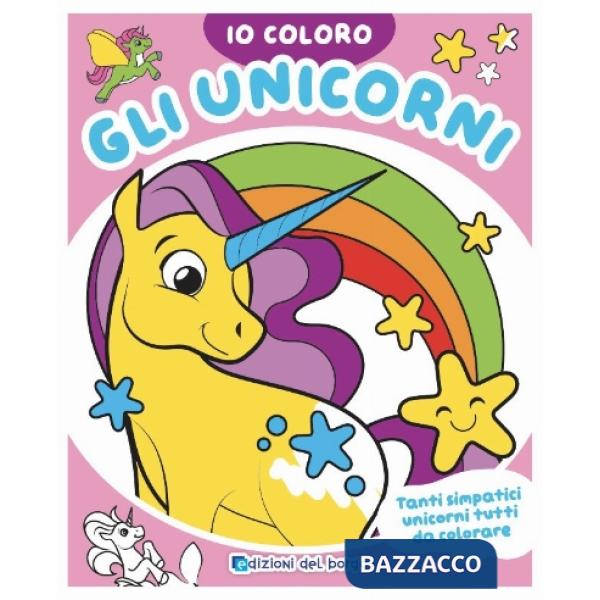 Unicorni. Io coloro. Ediz. a colori (Gli)