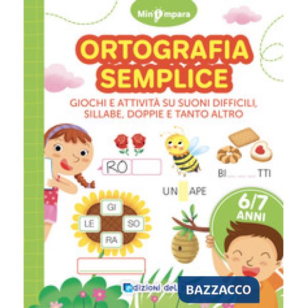 Ortografia semplice. Giochi e attività per scoprire i segreti della lingua italiana. Mini impara. Ediz. a colori