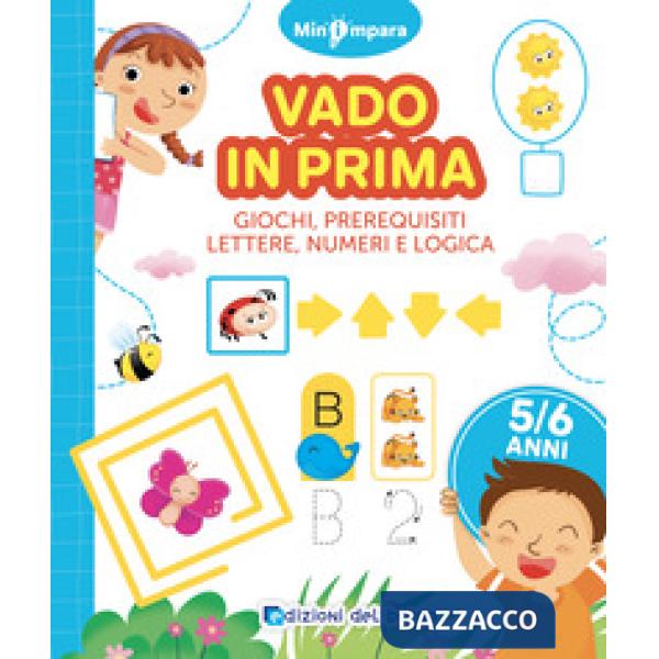 Vado in prima. Giochi di logica, lettere e numeri. Mini impara. Ediz. a colori