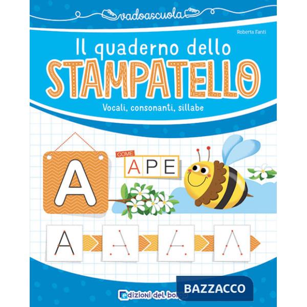 Quaderno dello stampatello. Vocali, consonanti, sillabe. Ediz. a colori (Il)