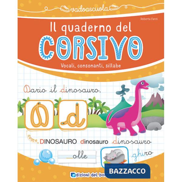 Quaderno del corsivo. Vocali, consonanti, sillabe. Ediz. a colori (Il)