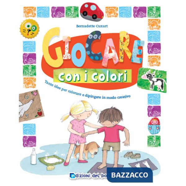 Giocare con i colori. Tante idee per colorare e dipingere in modo creativo. Ediz. a colori
