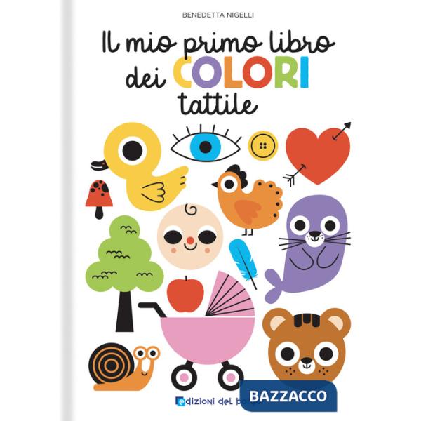 Mio primo libro dei colori tattile. Toccalibri. Ediz. a colori (Il)