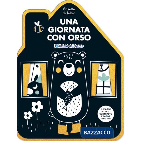 Giornata con Orso. Casette di feltro. Ediz. a colori (Una)
