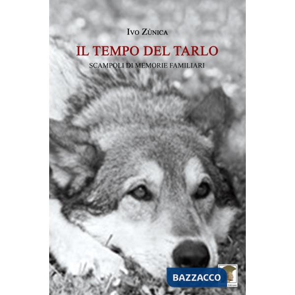 Tempo del tarlo. Scampoli di memorie familiari (Il)