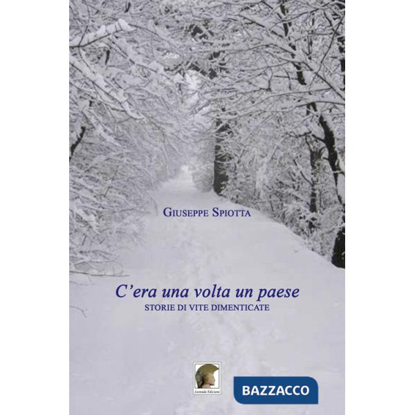 C'era una volta un paese. Storie di vite dimenticate