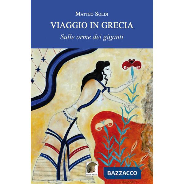 Viaggio in Grecia. Sulle orme dei giganti