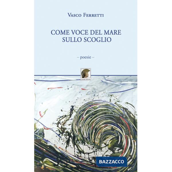 Come voce del mare sullo scoglio