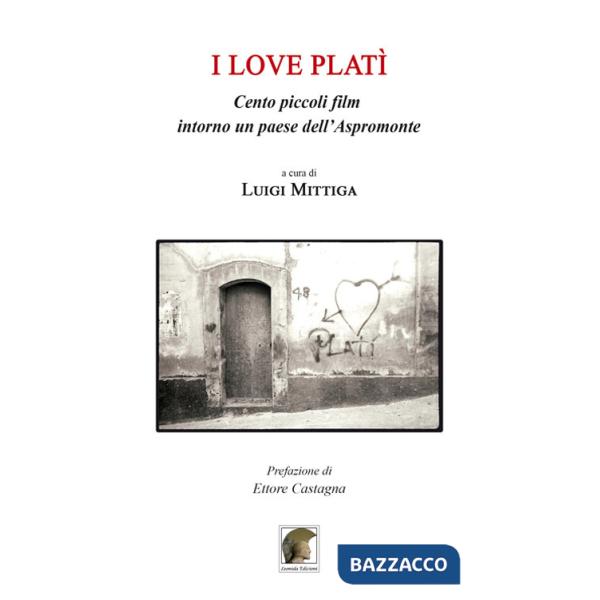 Love Platì. Cento piccoli film intorno un paese dell'Aspromonte (I)