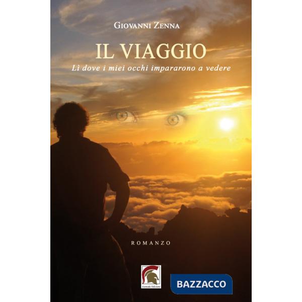 Viaggio. Lì dove i miei occhi impararono a vedere (Il)