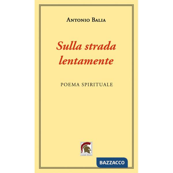 Sulla strada, lentamente. Poema spirituale