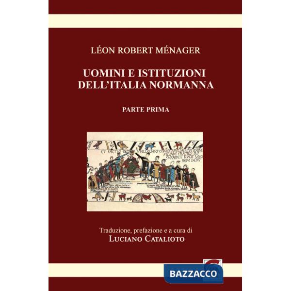 Uomini e istituzioni dell'Italia normanna. Vol. 1