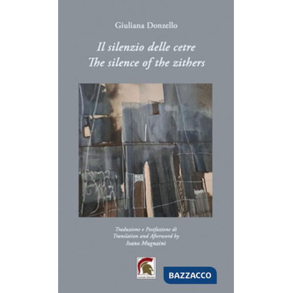 Silenzio delle cetre-The silenze of the zithers. Ediz. bilingue (Il)