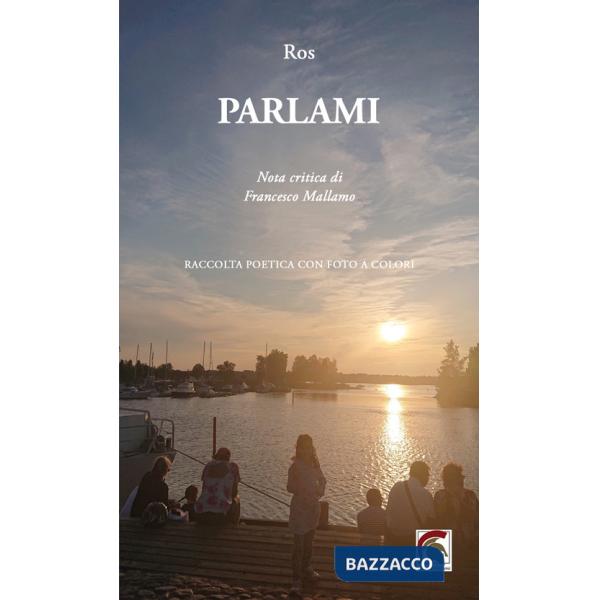 Parlami. Silloge poetica con foto a colori