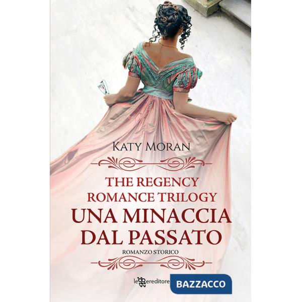 Minaccia dal passato. La trilogia del romance Regency (Una). Vol. 2