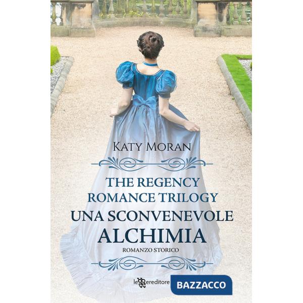 Sconvenevole alchimia. La trilogia del romance Regency (Una). Vol. 3