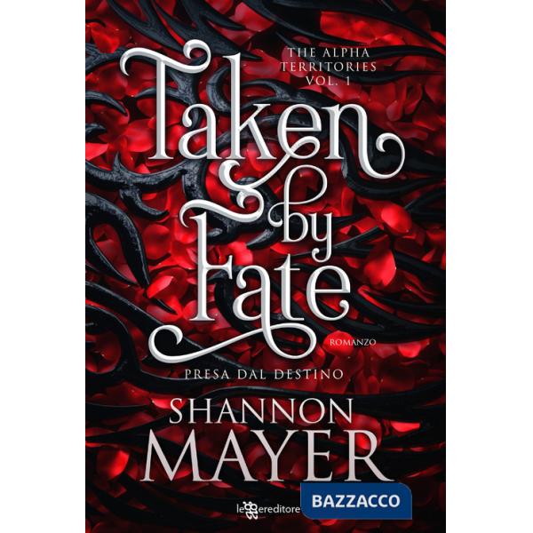 Taken by fate. Presa dal destino. The alpha territories. Vol. 1