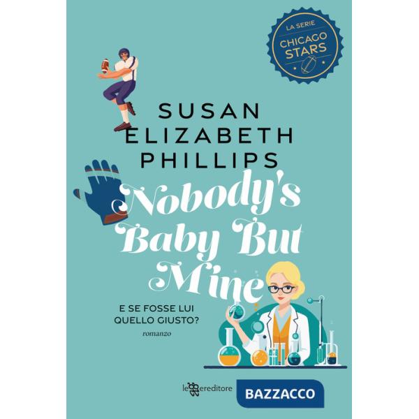 Nobody's baby but mine. E se fosse lui quello giusto? Nuova ediz.