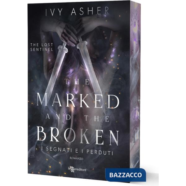 Marked and the broken. I segnati e i perduti. The Lost Sentinel (The). Vol. 3