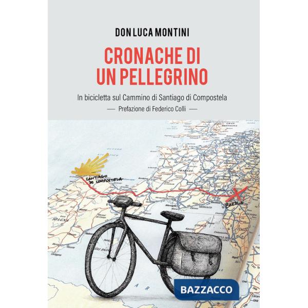 Cronache di un pellegrino. In bicicletta sul Cammino di Santiago di Compostela