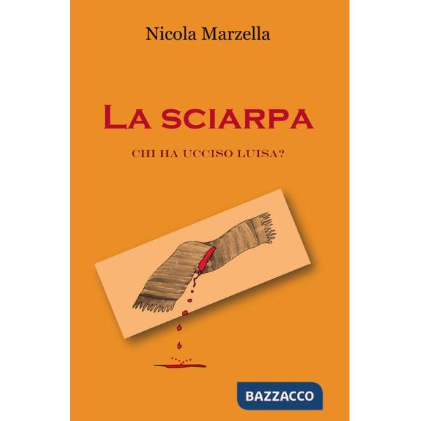 Sciarpa. Chi ha ucciso Luisa? (La)