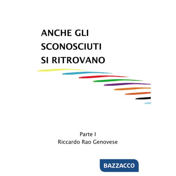 Anche gli sconosciuti si ritrovano. Vol. 1