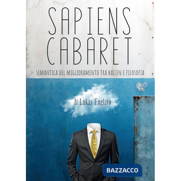 Sapiens cabaret. Semantica del miglioramento tra kaizen e filosofia