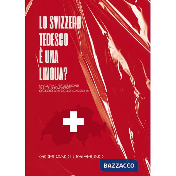 Svizzero tedesco è una lingua? Un'ultima riflessione sulla situazione diglossica della Svizzera (Lo)