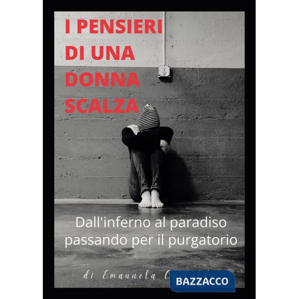 Pensieri di una donna scalza. Dall'inferno al paradiso passando per il purgatorio (I)