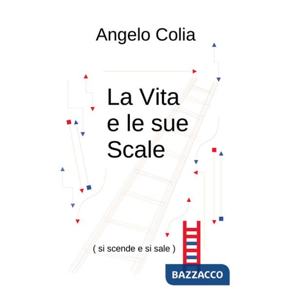 Vita e le sue scale (si scende e si sale) (La)