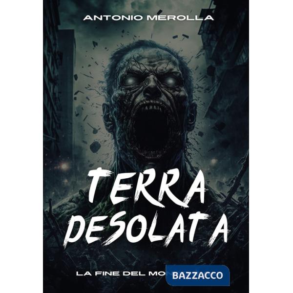 Terra desolata. La fine del mondo è qui