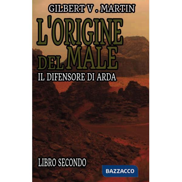 Origine del male. Il difensore di Arda (L'). Vol. 2