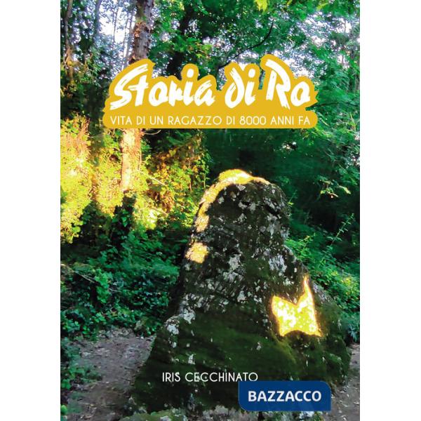 Storia di Ro. Vita di un ragazzo di 8000 anni fa