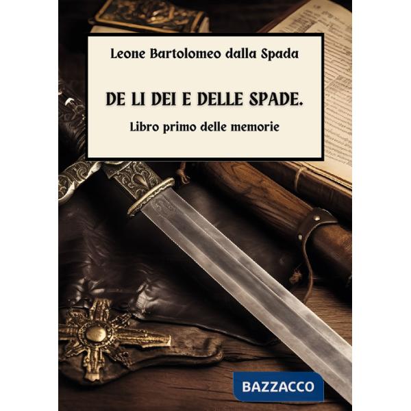 De li dei e delle spade. Vol. 1: Delle memorie