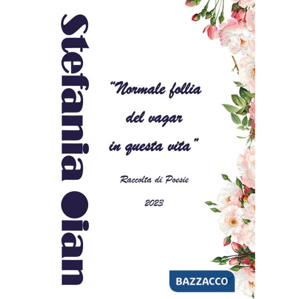 «Normale follia del vagar in questa vita». Raccolta di poesie