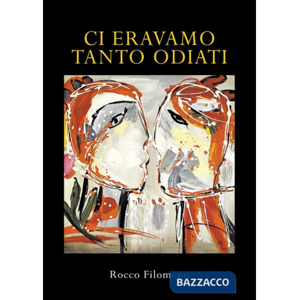 Ci eravamo tanto odiati