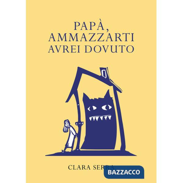 Papà, ammazzarti avrei dovuto