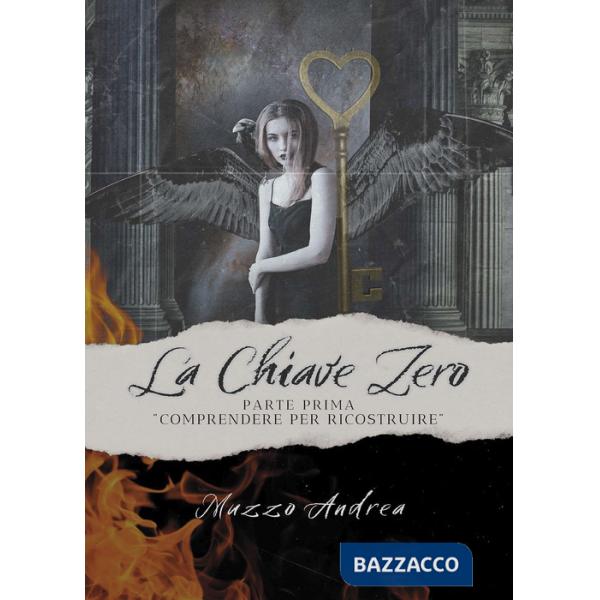 Chiave zero. Comprendere per ricostruire. Parte prima (La)