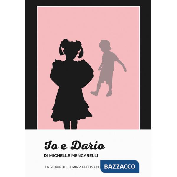 Io e Dario. La storia della mia vita con un amico inaspettato