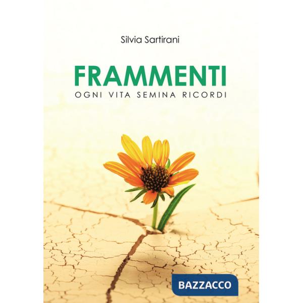 Frammenti. Ogni vita semina ricordi