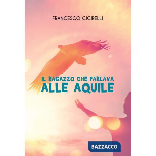 Ragazzo che parlava alle aquile (Il)