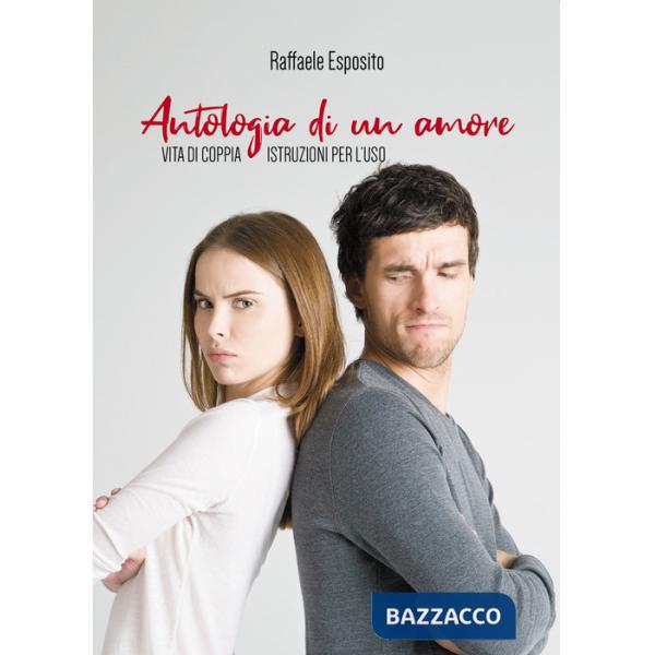 Antologia di un amore. Vita di coppia. Istruzioni per l'uso